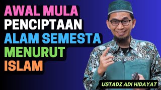 Download lagu Awal Mula Penciptaan Alam Semesta Menurut Islam - USTADZ ADI HIDAYAT mp3