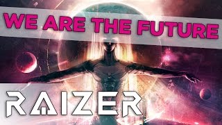 Raizer We Are The Future