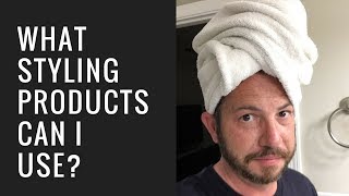 EXCITING NEWS ! Hair Replacement Men's Hair System Review What styling products can I use?