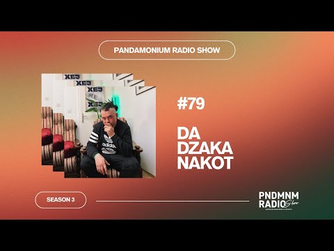 Pandamonium Radio Show #79: Da Dzaka Nakot