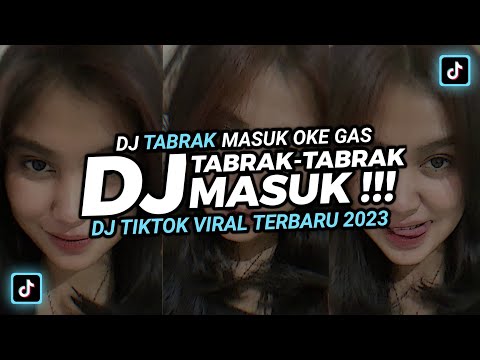 DJ TABRAK TABRAK MASUK‼️ DJ OKE GAS OKE GAS TAMBAH 2 TORANG GAS‼️ DJ TIKTOK TERBARU 2023