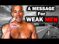 A Message For WEAK MEN David Goggins
