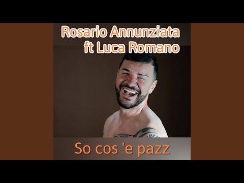 So cos 'e pazz (feat. Luca Romano)
