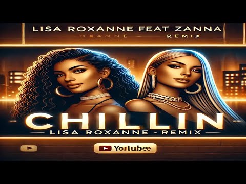:Lisa Roxanne Feat Zanna - Chillin (Remix) | Classic RnB Vibes | @OldschoolVibeMusike