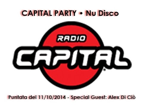 Capital Party Nu Disco • special guest Alex Di Ciò on Radio Capital