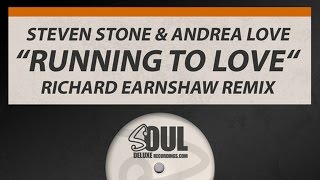 Steven Stone & Andrea Love - Running To Love (Richard Earnshaw Remix)