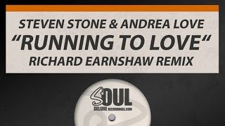 Steven Stone &amp; Andrea Love - Running To Love (Richard Earnshaw Remix)