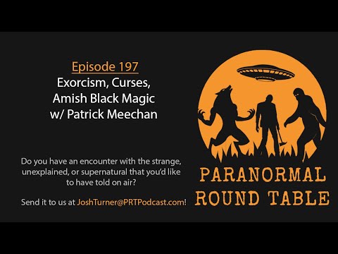 EP197 - Exorcism, Curses, Amish Black Magic w/ Patrick Meechan