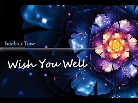 Famba x Trove - Wish You Well