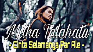 Download lagu MITHA TALAHATU - CINTA SELAMANYA PAR ALE (VIDEO LIRIK) mp3