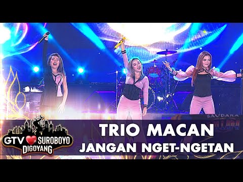 Trio Macan - Jangan Nget Ngetan | GTV Love Suroboyo Digoyang