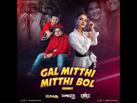 Gal Mithi Mithi Bol Remix - DJ Donnaa x Domestik Dew x Dj Sam