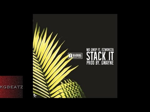 Mo Gwop ft. ItzMonsta - Stack It [Prod. By Gwayne] [New 2017]