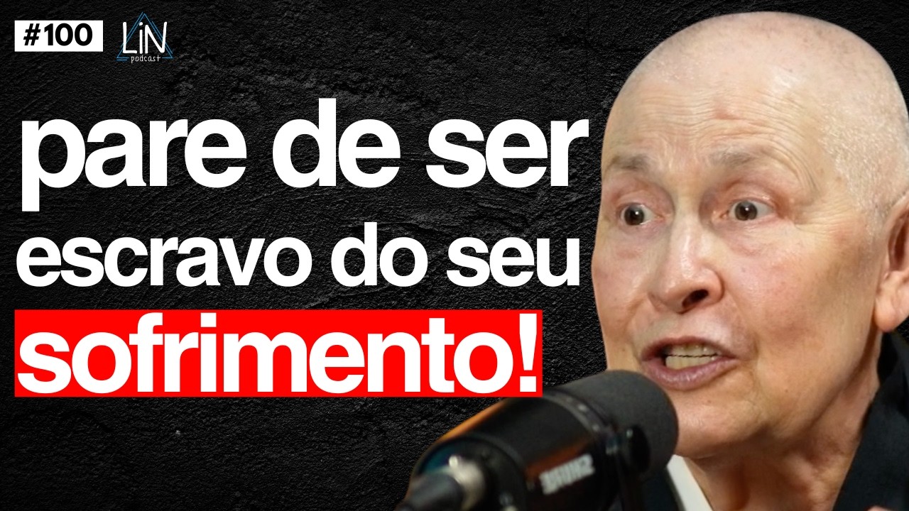 Monja Coen: Essas 3 Coisas Te Farão Sofrer Muito Menos! | LIN Podcast #100