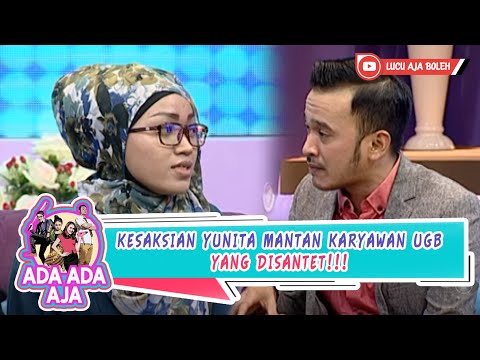 KESAKSIAN YUNITA, MANTAN KARYAWAN UGB YANG "DISANTET" - ADA ADA AJA