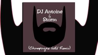 DJ Antoine  feat Storm   WokeUpLikeThis (Champagne Gold Remix)