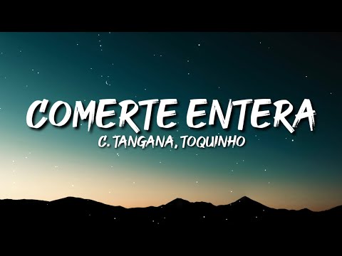 C. Tangana, Toquinho - Comerte Entera (Letra / Lyrics)