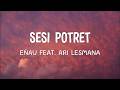 Eńau Feat Ari Lesmana Sesi Potret Lirik