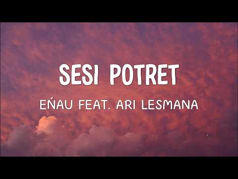 eńau feat. Ari Lesmana - Sesi Potret | Lirik