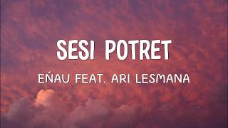 Download lagu eńau feat. Ari Lesmana - Sesi Potret | Lirik mp3