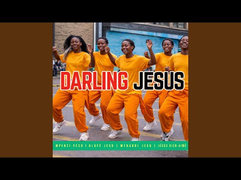 Mpenzi Yesu | Darling Jesus | Olufẹ́ Jesu | Mthandi Jesu | Jésus bien-aimé