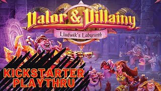 Kickstarter Playthru - Valor and Villainy: Lludwik's Labyrinth