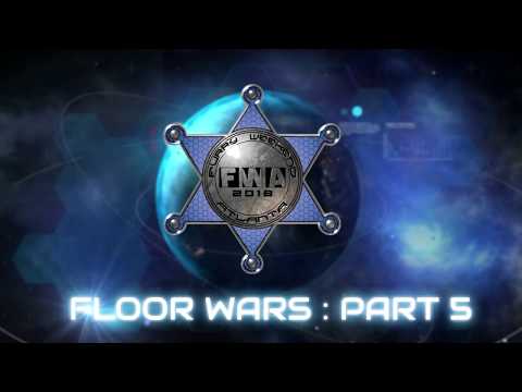 FWA 2018: FLOOR WARS PART 5