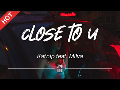 Katnip - Close to U (feat. Milva) [Lyrics / HD] | Featured Indie Music 2021