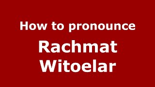 How to pronounce Rachmat Witoelar