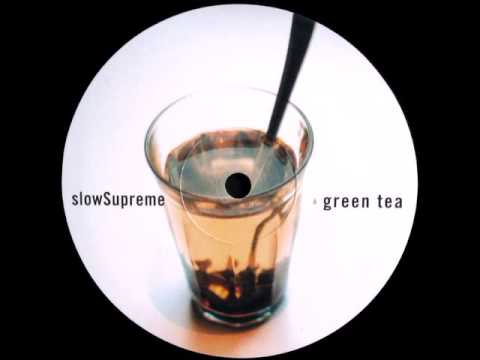 slowSupreme - Green Tea