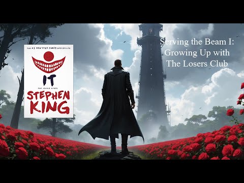 Growing Up with the Losers Club \\ Serving the Beam 1