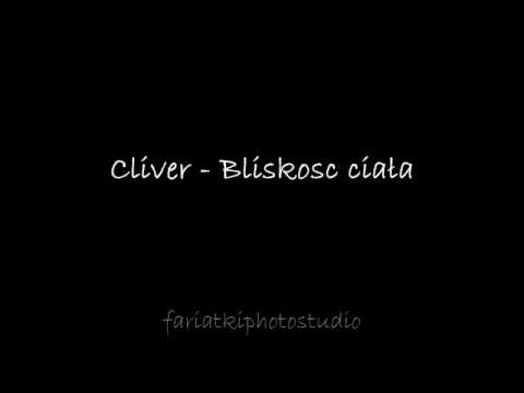 Cliver - Bliskośc ciała :*
