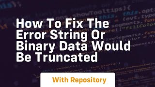 how to fix the error string or binary data would be truncated