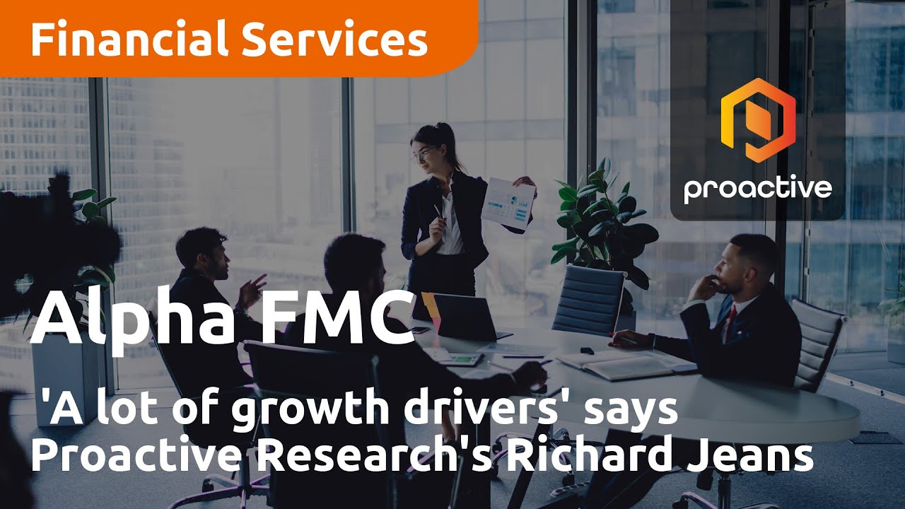 Alpha FMC benefiting from 'a lot of growth drivers' says Proactive Research's Richard Jeans