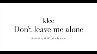 Don&#39;t leave me alone / klee