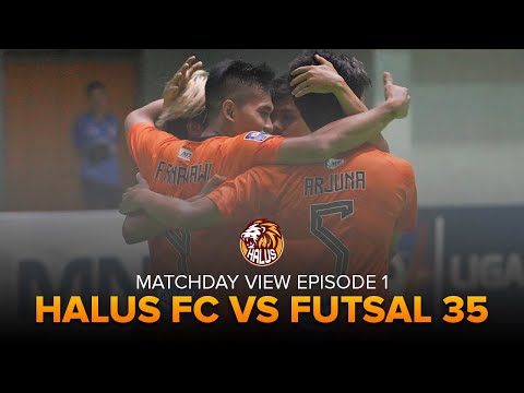 MATCHDAY VIEW EPISODE 1 [ MATCHDAY 1 : HALUS FC VS FUTSAL 35 ] PRO FUTSAL LEAGUE 2020