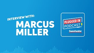 Interview with Marcus Miller | Plugged In Podcast #07