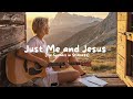 Just Me And Jesus He Speaks In Stillness Powerful Worship Song Christian Music 2025