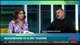 MUAYENEHANE VE KLİNİK TASARIMI , HER ŞEYDEN ÖNCE PROGRAMI , CNN TÜRK  (İçmimar H