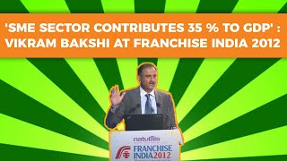 \'SME sector contributes 35 % to GDP\' : Vikram Bakshi at Franchise India 2012 image