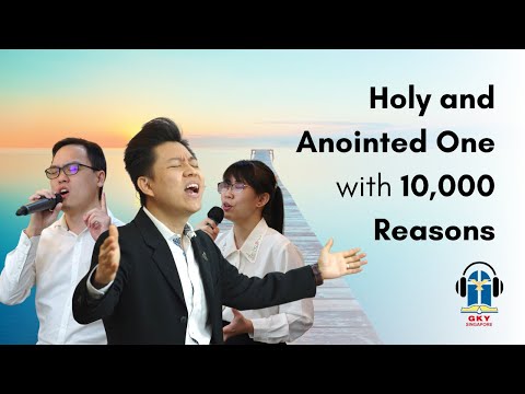 Holy and Anointed One with 10,000 Reasons