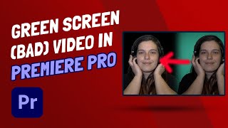 Green Screen (BAD) Video In Premiere Pro CC 2022 L