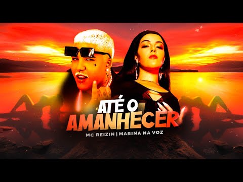 ATÉ O AMANHECER - MC REIZIN E MARINA NA VOZ - VERSÃO BREGAFUNK