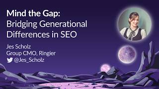 Mind the Gap: Bridging Generational Differences in SEO by Jes Scholz | MozCon 2023