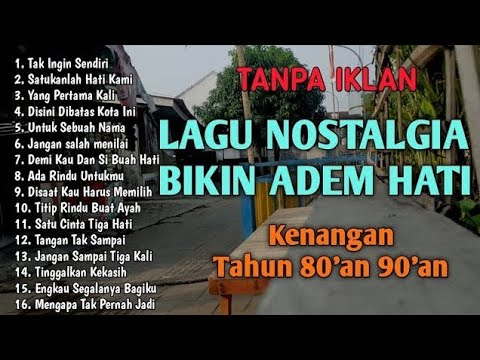 TANPA IKLAN || TEMBANG KENANGAN TERBAIK TAHUN 80an 90an 
