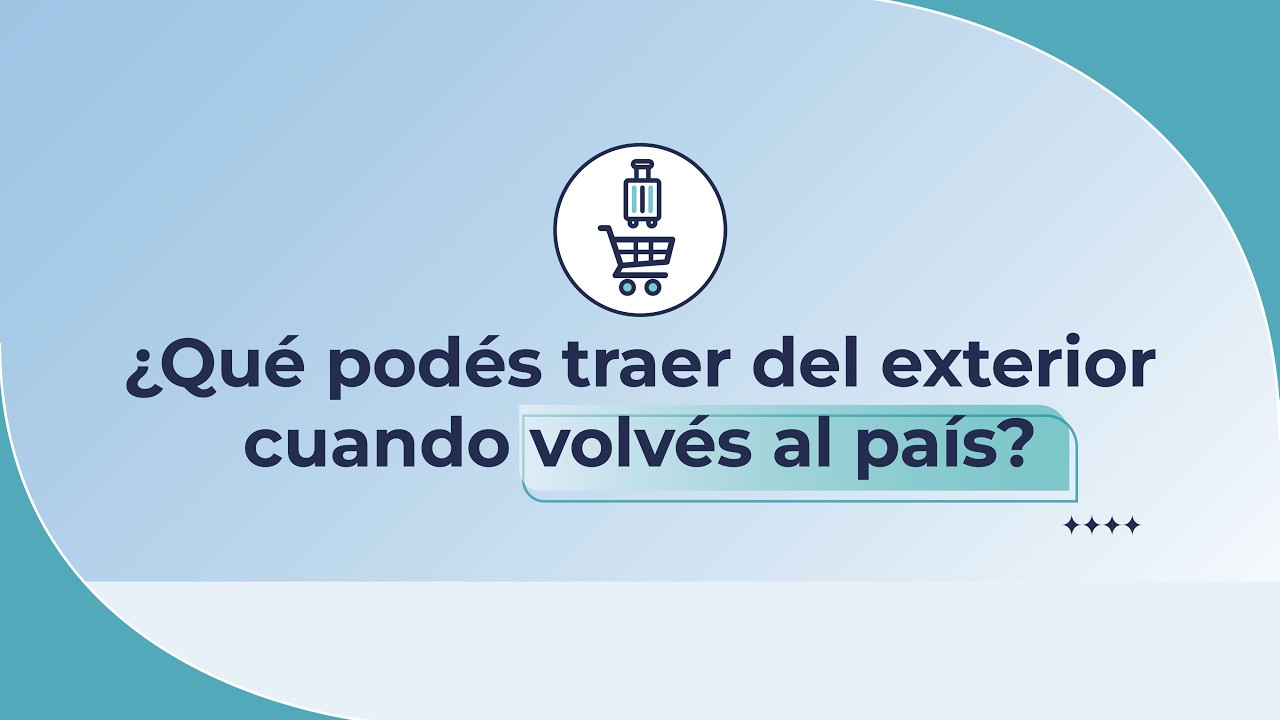 ✈️ ¿Qué podés traer del exterior cuando volvés al país?