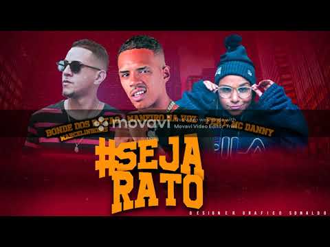 BONDE DOS RATAO , MANEIRO NA VOZ feat. MC DANNY - SEJA RATO