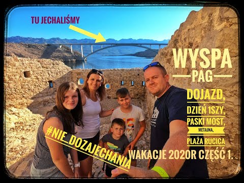 Wyspa Pag, część 1, Paski Most, Fortica Pag, Miasto Pag, plaża Rucica