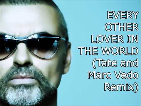 George Michael - Every Other Lover In The World (Tate And Marc Vedo Remix)