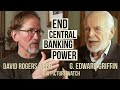 End Central Banking Power G Edward Griffin David Webb Discussion BIG PICTURE